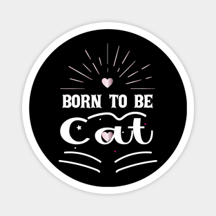 Born to be cat Magnet